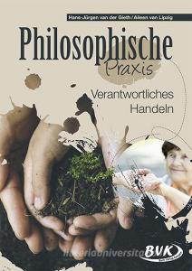 Philosophische Praxis: Verantwortliches Handeln di Hans-Jürgen van der Gieth, Aileen van Lipzig edito da Buch Verlag Kempen