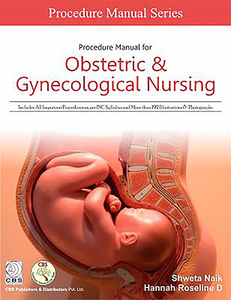 Procedure Manual for Obstetric & Gynecological Nursing di Shweta Naik, Roseline D. Hannah edito da CBS PUB & DIST PVT LTD INDIA