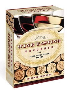Wine Tasting Uncorked di Michael Schuster edito da Random House Usa Inc