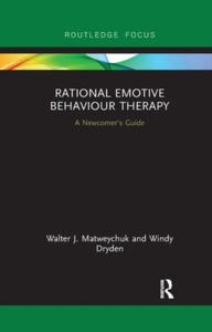 Rational Emotive Behaviour Therapy di Walter Matweychuk, Windy Dryden edito da Taylor & Francis Ltd