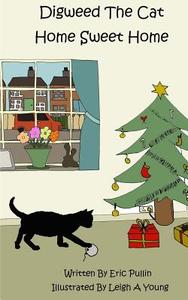 Digweed the Cat Home Sweet Home: Book One di Eric Pullin edito da Inknbeans Press