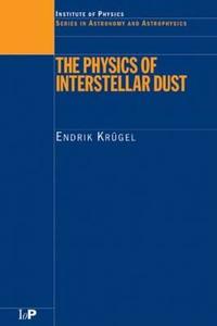 The Physics of Interstellar Dust di Endrik Krugel edito da CRC Press