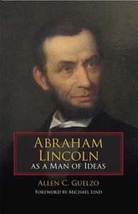 Abraham Lincoln as a Man of Ideas di Allen C. Guelzo edito da Southern Illinois University Press