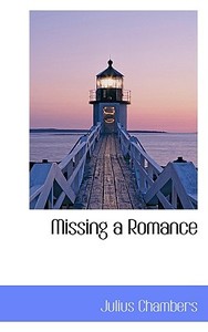 Missing A Romance di Julius Chambers edito da Bibliolife