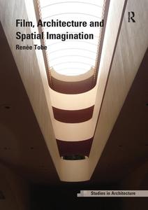 Film, Architecture and Spatial Imagination di Dr. Renee Tobe edito da Taylor & Francis Ltd