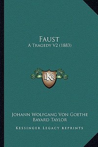 Faust: A Tragedy V2 (1883) di Johann Wolfgang Von Goethe edito da Kessinger Publishing