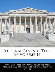 Internal Revenue Title 26 Volume 14 edito da Bibliogov