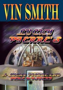 Lucky Pierre's: A Lucky Pierre End Time Mystery di Vin Smith edito da AUTHORHOUSE
