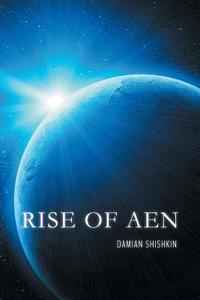 Rise of Aen di Damian Shishkin edito da FriesenPress