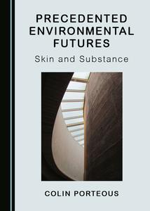 PRECEDENTED ENVIRONMENTAL FUTURES SKIN & di Colin Porteous edito da CAMBRIDGE SCHOLARS PUBLISHING