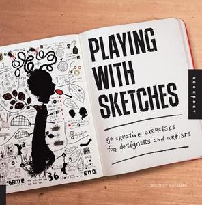 Playing with Sketches di Whitney Sherman edito da Rockport Publishers Inc.
