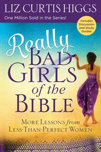 Really Bad Girls of the Bible di Liz Curtis Higgs edito da Waterbrook Press (A Division of Random House Inc)