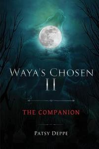 Waya's Chosen II di Patsy Deppe edito da Tate Publishing Company