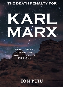 The Death Penalty for Karl Marx di Ion Puiu edito da Page Publishing Inc