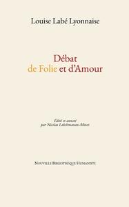 FRE-DEBAT DE FOLIE ET DAMOUR di Louise Labe edito da INDEPENDENTLY PUBLISHED
