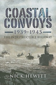 Coastal Convoys: 1949-1945 di Nick Hewitt edito da Pen & Sword Books Ltd