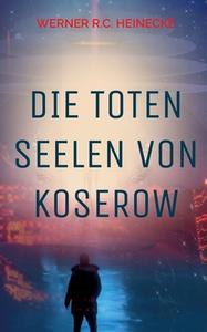 Die toten Seelen von Koserow di Werner R. C. Heinecke edito da Books on Demand