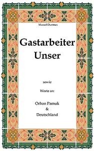 Gastarbeiter Unser. di Murad Durmus edito da Books on Demand