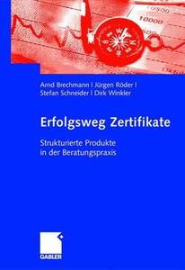 Erfolgsweg Zertifikate di Arnd Brechmann, Jurgen Roder, Stefan Schneider, Dirk Winkler edito da Gabler Verlag