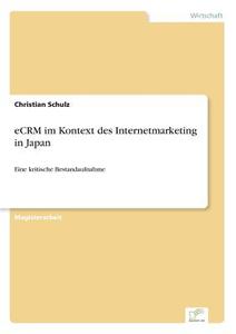 eCRM im Kontext des Internetmarketing in Japan di Christian Schulz edito da Diplom.de