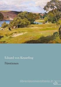 Fürstinnen di Eduard von Keyserling edito da Europäischer Literaturverlag