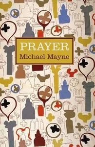 Prayer di Michael Mayne edito da Darton,longman & Todd Ltd
