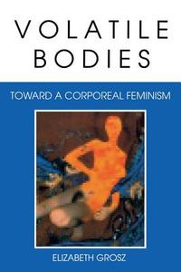 Volatile Bodies di Elizabeth Grosz edito da Combined Academic Publ.