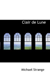 Clair De Lune di Michael Strange edito da Bibliolife