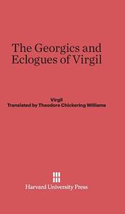 The Georgics and Eclogues of Virgil di Virgil edito da Harvard University Press