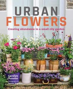 Urban Flowers di Carolyn Dunster edito da Frances Lincoln Publishers Ltd