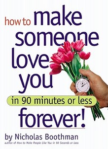 How To Make Someone Love You In 90 Minutes di Nicholas Boothman edito da Workman Publishing