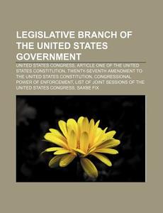 Legislative Branch Of The United States di Books Llc edito da Books LLC, Wiki Series