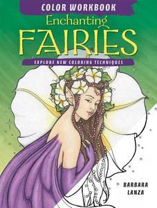 Enchanting Fairies di Barbara Lanza edito da F&w Publications Inc