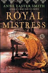 Royal Mistress di Anne Easter Smith edito da TOUCHSTONE PR