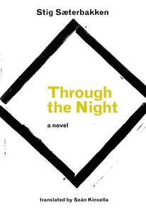 Through The Night di Stig Saeterbakken edito da Dalkey Archive Press