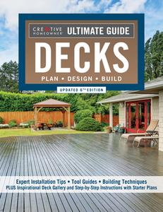 Ultimate Guide: Decks, Updated 6th Edition: 30 Projects to Plan, Design, and Build di Editors Of Creative Homeowner edito da CREATIVE HOMEOWNER PR