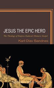 Jesus The Epic Hero di Karl Olav Sandnes edito da Lexington Books