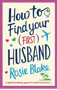 How to Find Your (First) Husband di Rosie Blake edito da Atlantic Books