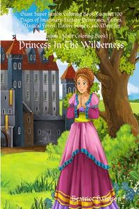 Princess In The Wilderness: Giant Supe di BEATRICE HARRISON edito da Lightning Source Uk Ltd