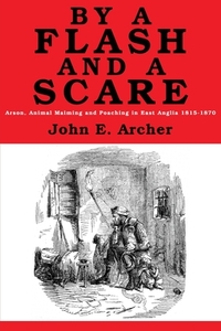 By A Flash And A Scare: Arson, Animal Ma di JOHN E. ARCHER edito da Lightning Source Uk Ltd