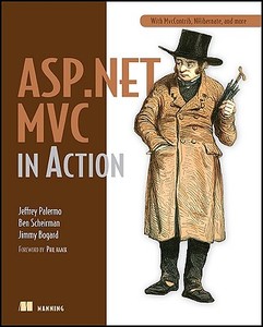 ASP.NET MVC in Action di Jeffrey Palermo, Ben Scheirman, Jimmy Bogard edito da Manning Publications