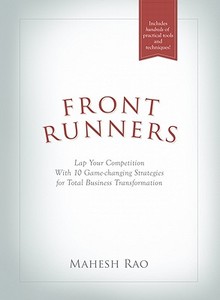 Front Runners: Lap Your Competition with 10 Game-Changing Strategies for Total Business Transformation di Mahesh Rao edito da BASCOM Hill Publishing Group