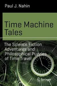 Time Machine Tales di Paul J. Nahin edito da Springer-Verlag GmbH
