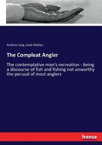 The Compleat Angler di Andrew Lang, Izaak Walton edito da hansebooks