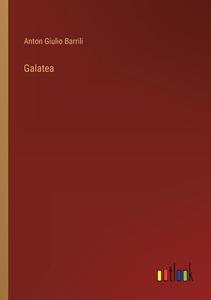 Galatea di Anton Giulio Barrili edito da Outlook Verlag