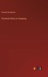Practical Hints on Camping di Howard Henderson edito da Outlook Verlag