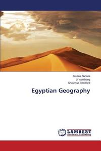 Egyptian Geography di Zakaria Abdalla, Li Yunsheng, Shaymaa Shedeed edito da LAP Lambert Academic Publishing