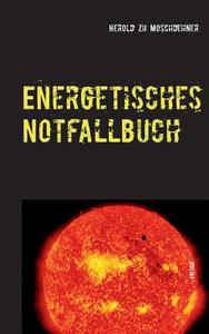 Energetisches Notfallbuch di Herold zu Moschdehner edito da Books on Demand
