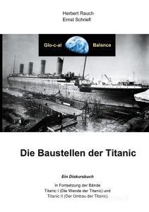Die Baustellen der Titanic di Herbert Rauch, Ernst Schriefl edito da Books on Demand