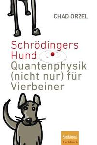 Schrodingers Hund di Chad Orzel edito da Spektrum Akademischer Verlag